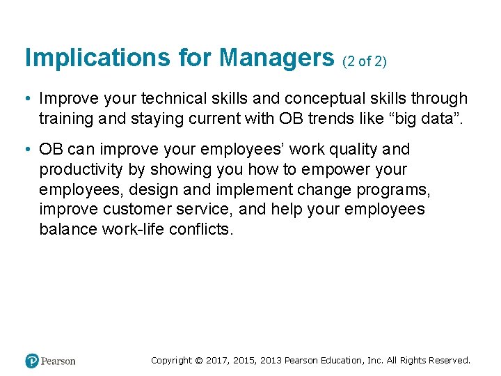 Implications for Managers (2 of 2) • Improve your technical skills and conceptual skills