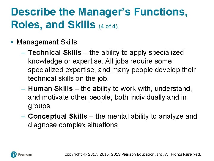 Describe the Manager’s Functions, Roles, and Skills (4 of 4) • Management Skills –