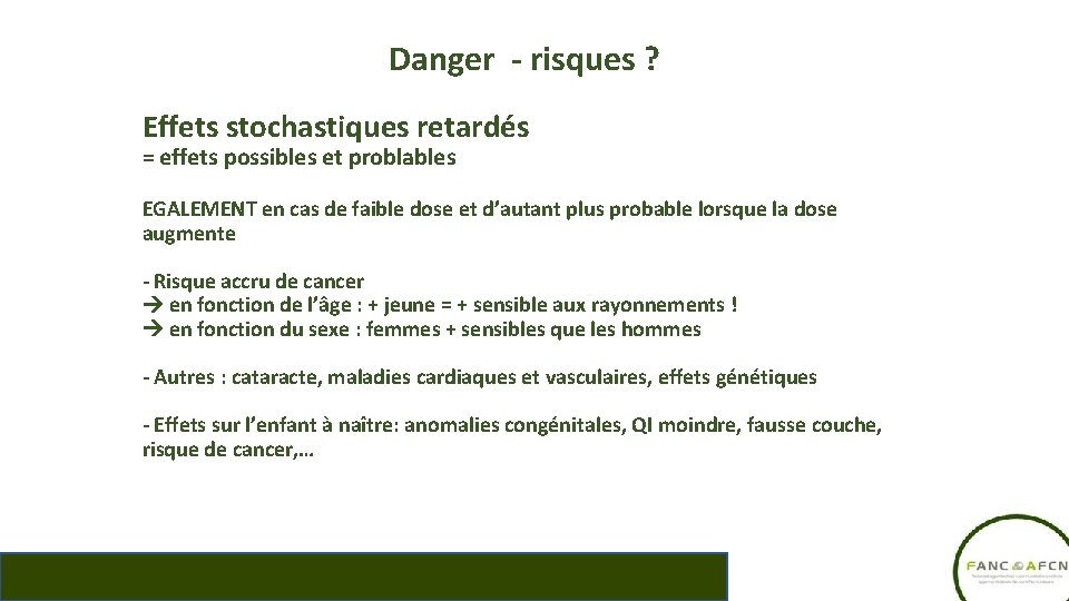 Danger - risques ? Effets stochastiques retardés = effets possibles et problables EGALEMENT en