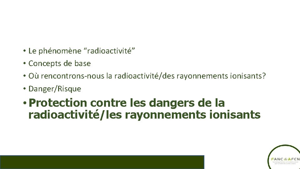  • Le phénomène “radioactivité” • Concepts de base • Où rencontrons-nous la radioactivité/des