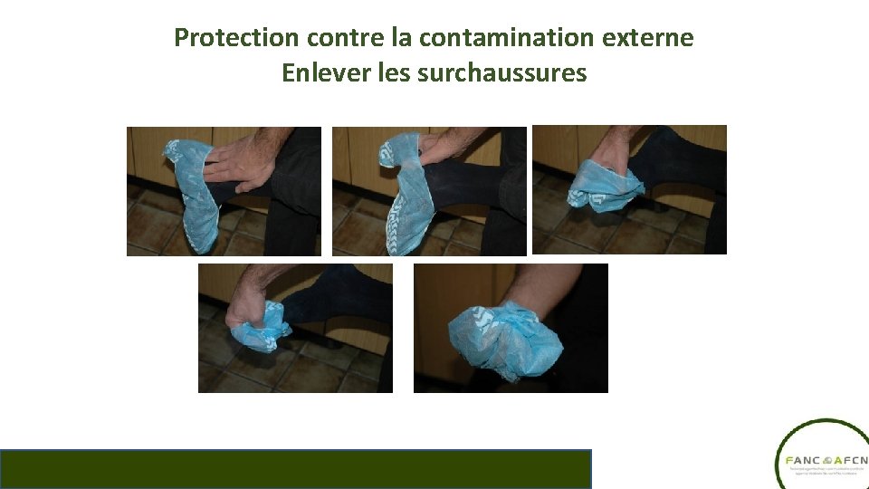 Protection contre la contamination externe Enlever les surchaussures 