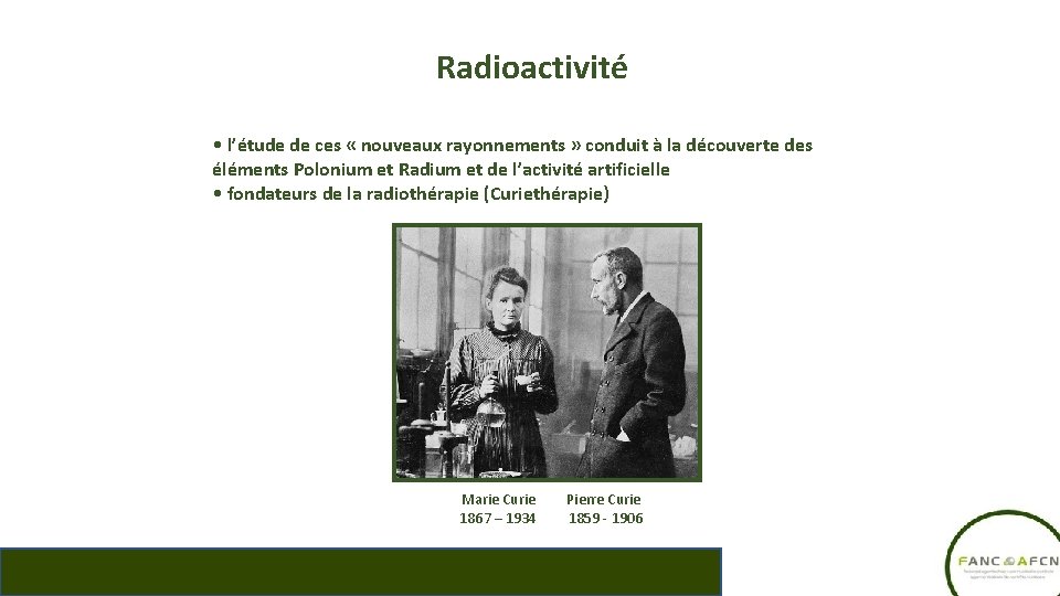 Radioactivité • l’étude de ces « nouveaux rayonnements » conduit à la découverte des