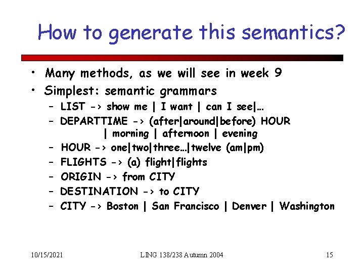 How to generate this semantics? • Many methods, as we will see in week