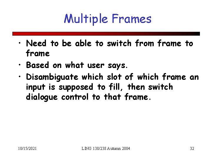 Multiple Frames • Need to be able to switch from frame to frame •