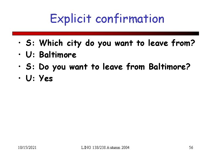 Explicit confirmation • • S: U: 10/15/2021 Which city do you want to leave