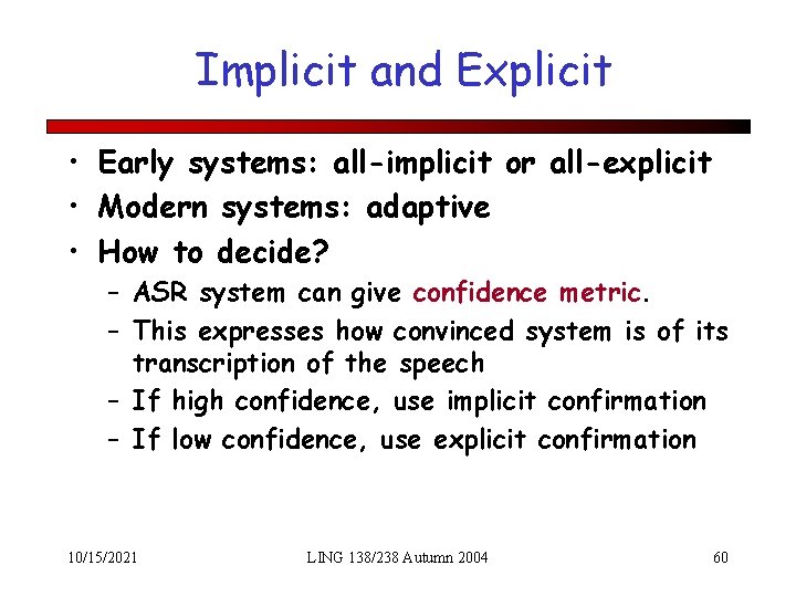 Implicit and Explicit • Early systems: all-implicit or all-explicit • Modern systems: adaptive •