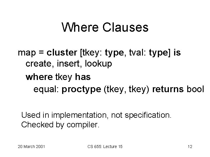 Where Clauses map = cluster [tkey: type, tval: type] is create, insert, lookup where