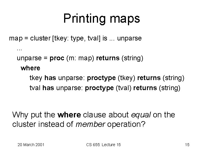 Printing maps map = cluster [tkey: type, tval] is. . . unparse = proc