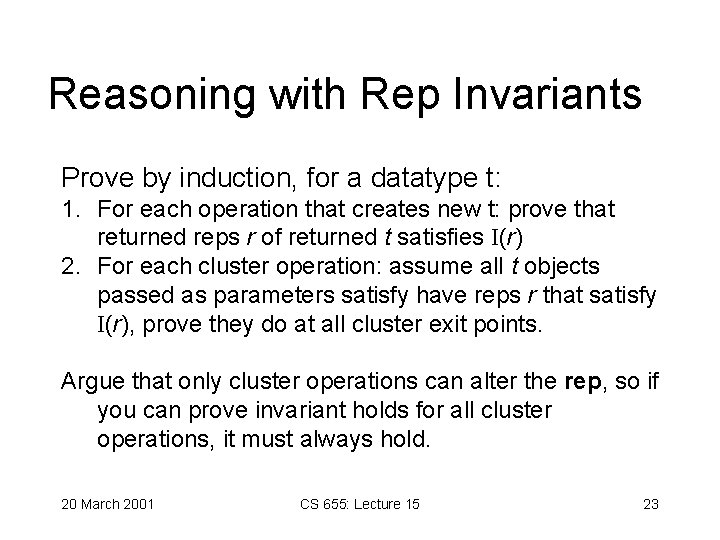 Reasoning with Rep Invariants Prove by induction, for a datatype t: 1. For each Reasoning with Rep Invariants Prove by induction, for a datatype t: 1. For each