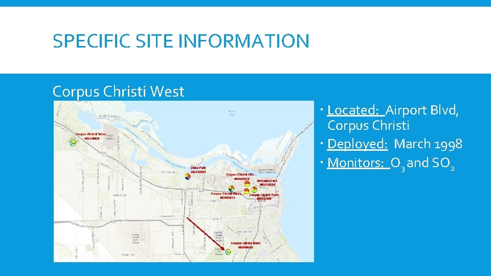 SPECIFIC SITE INFORMATION Corpus Christi West Located: Airport Blvd, Corpus Christi Deployed: March 1998