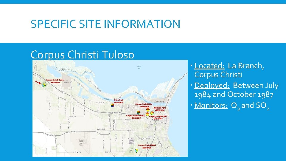 SPECIFIC SITE INFORMATION Corpus Christi Tuloso Located: La Branch, Corpus Christi Deployed: Between July