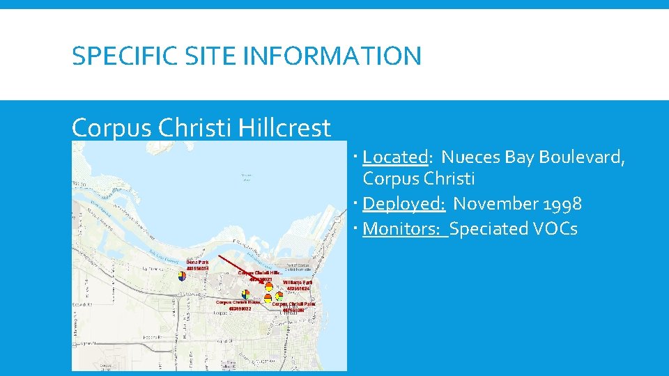 SPECIFIC SITE INFORMATION Corpus Christi Hillcrest Located: Nueces Bay Boulevard, Corpus Christi Deployed: November