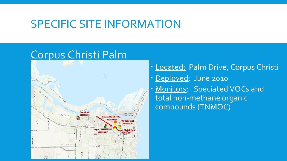 SPECIFIC SITE INFORMATION Corpus Christi Palm Located: Palm Drive, Corpus Christi Deployed: June 2010