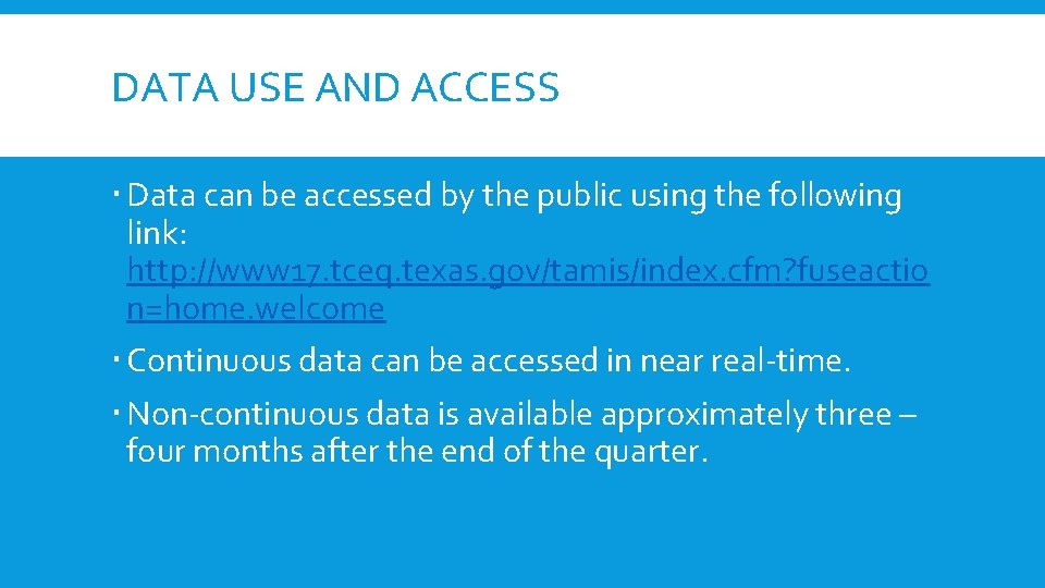 DATA USE AND ACCESS Data can be accessed by the public using the following