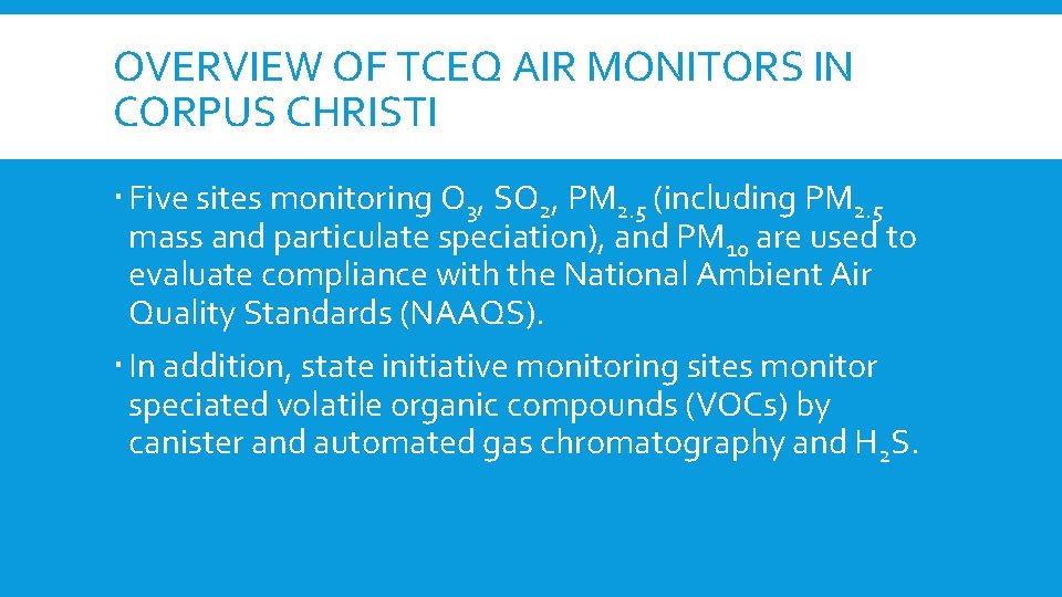 OVERVIEW OF TCEQ AIR MONITORS IN CORPUS CHRISTI Five sites monitoring O 3, SO