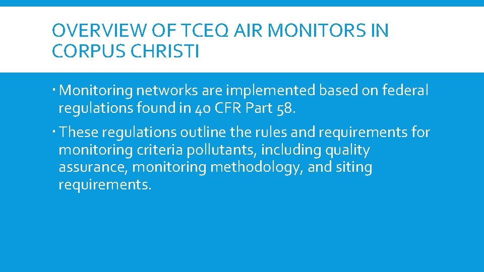 OVERVIEW OF TCEQ AIR MONITORS IN CORPUS CHRISTI Monitoring networks are implemented based on