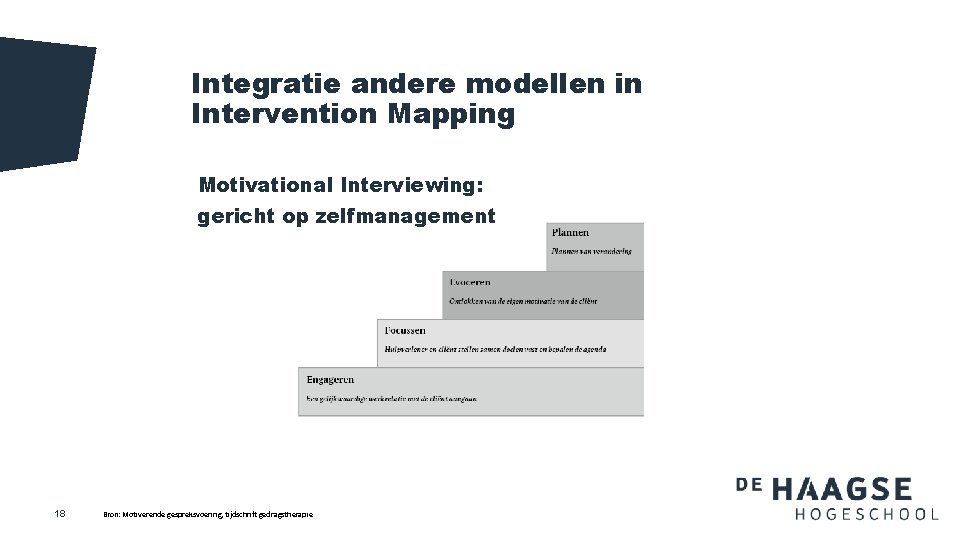 Integratie andere modellen in Intervention Mapping Motivational Interviewing: gericht op zelfmanagement 18 Bron: Motiverende