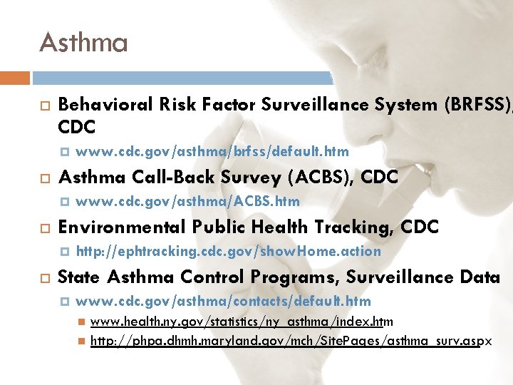 Asthma Behavioral Risk Factor Surveillance System (BRFSS), CDC Asthma Call-Back Survey (ACBS), CDC www.