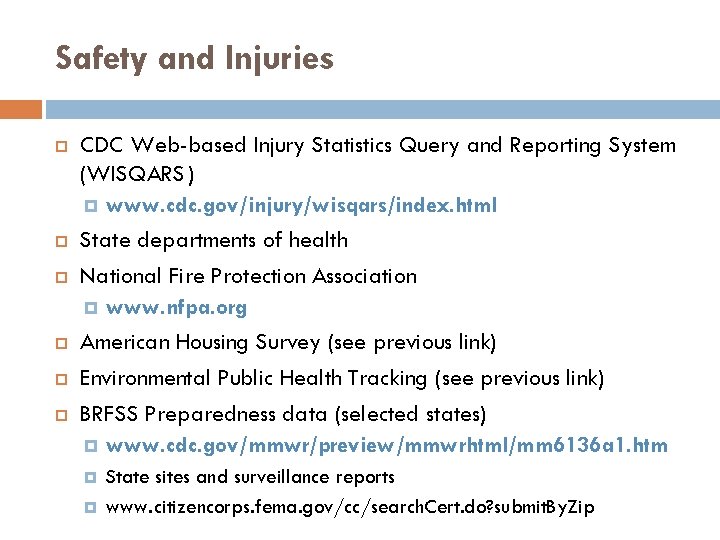 Safety and Injuries CDC Web-based Injury Statistics Query and Reporting System (WISQARS ) www.