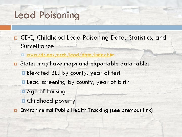 Lead Poisoning CDC, Childhood Lead Poisoning Data, Statistics, and Surveillance www. cdc. gov/nceh/lead/data/index. htm