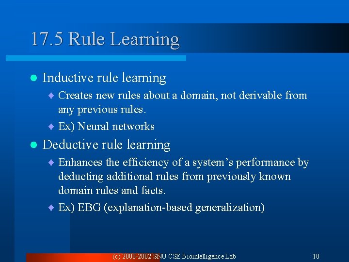 17. 5 Rule Learning l Inductive rule learning ¨ Creates new rules about a