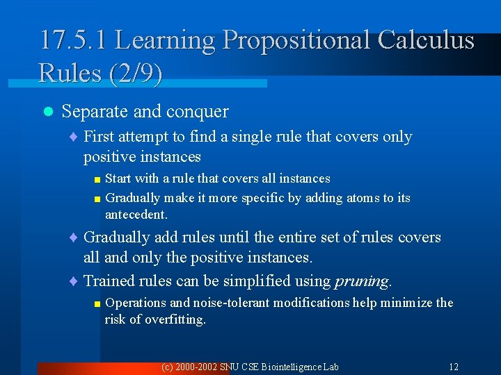 17. 5. 1 Learning Propositional Calculus Rules (2/9) l Separate and conquer ¨ First