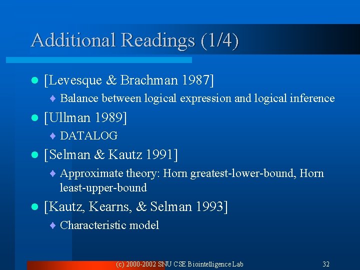 Additional Readings (1/4) l [Levesque & Brachman 1987] ¨ Balance between logical expression and