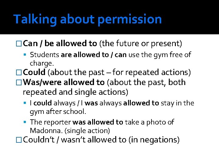 Talking about permission �Can / be allowed to (the future or present) Students are