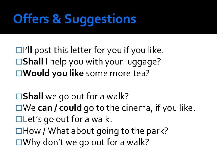 Offers & Suggestions �I’ll post this letter for you if you like. �Shall I