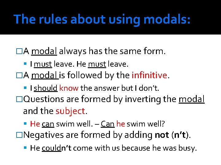 The rules about using modals: �A modal always has the same form. I must