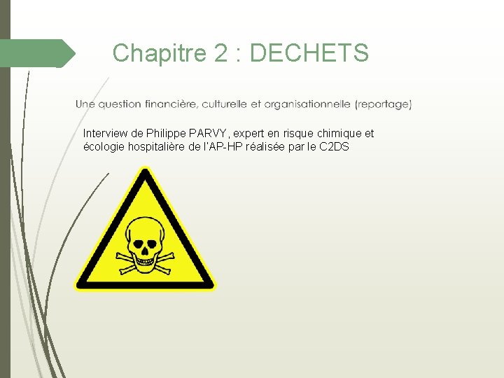 Chapitre 2 : DECHETS Interview de Philippe PARVY, expert en risque chimique et écologie