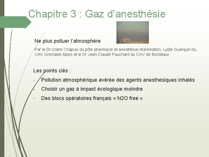Chapitre 3 : Gaz d’anesthésie Ne plus polluer l’atmosphère Par le Dr Claire Chapuis