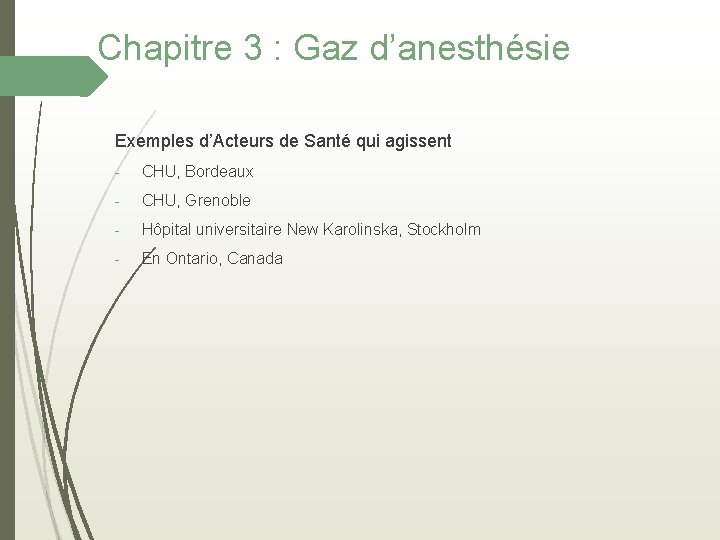 Chapitre 3 : Gaz d’anesthésie Exemples d’Acteurs de Santé qui agissent - CHU, Bordeaux