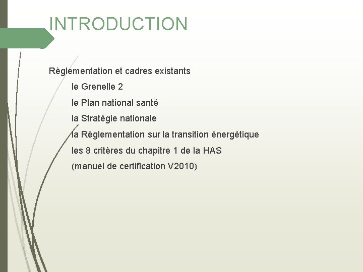 INTRODUCTION Règlementation et cadres existants le Grenelle 2 le Plan national santé la Stratégie