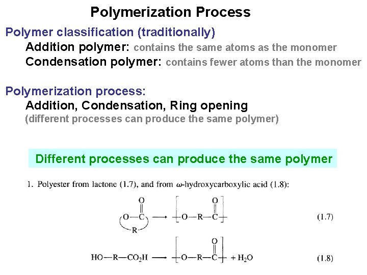 Polymerization Process Polymer classification (traditionally) Addition polymer: contains the same atoms as the monomer