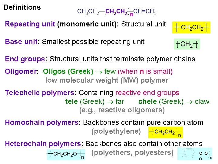 Definitions CH 3 CH 2—CH=CH 2 n Repeating unit (monomeric unit): Structural unit Base