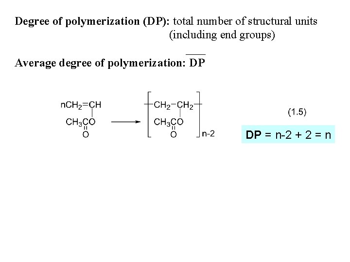 Degree of polymerization (DP): total number of structural units (including end groups) Average degree