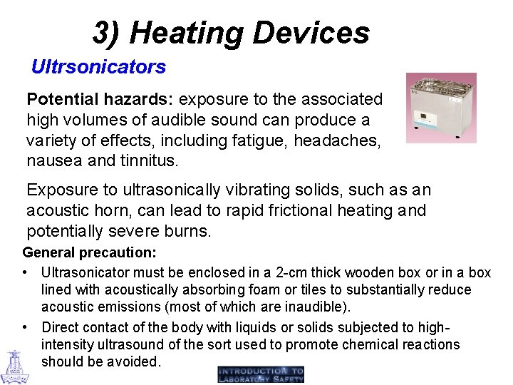 3) Heating Devices Ultrsonicators Potential hazards: exposure to the associated high volumes of audible