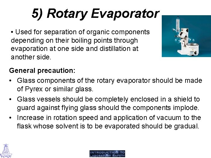 5) Rotary Evaporator • Used for separation of organic components depending on their boiling