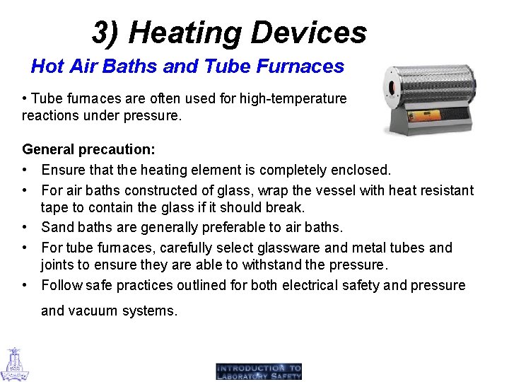 3) Heating Devices Hot Air Baths and Tube Furnaces • Tube furnaces are often