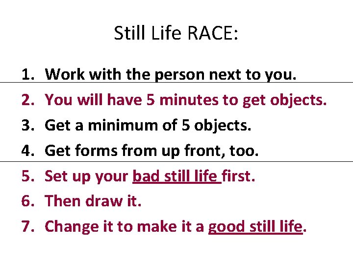 Still Life RACE: 1. 2. 3. 4. 5. 6. 7. Work with the person