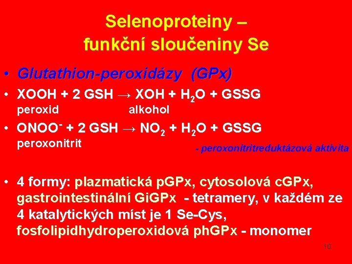 Selenoproteiny – funkční sloučeniny Se • Glutathion-peroxidázy (GPx) • XOOH + 2 GSH →