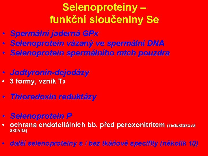 Selenoproteiny – funkční sloučeniny Se • Spermální jaderná GPx • Selenoprotein vázaný ve spermální