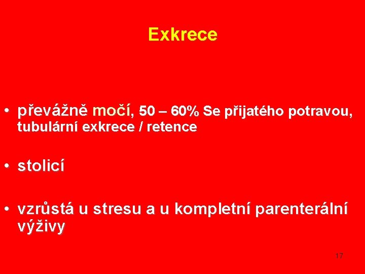 Exkrece • převážně močí, 50 – 60% Se přijatého potravou, tubulární exkrece / retence