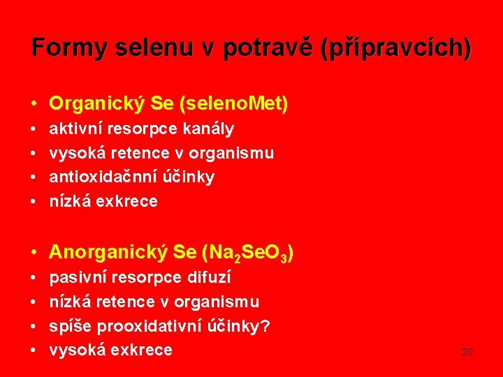 Formy selenu v potravě (přípravcích) • Organický Se (seleno. Met) • • aktivní resorpce