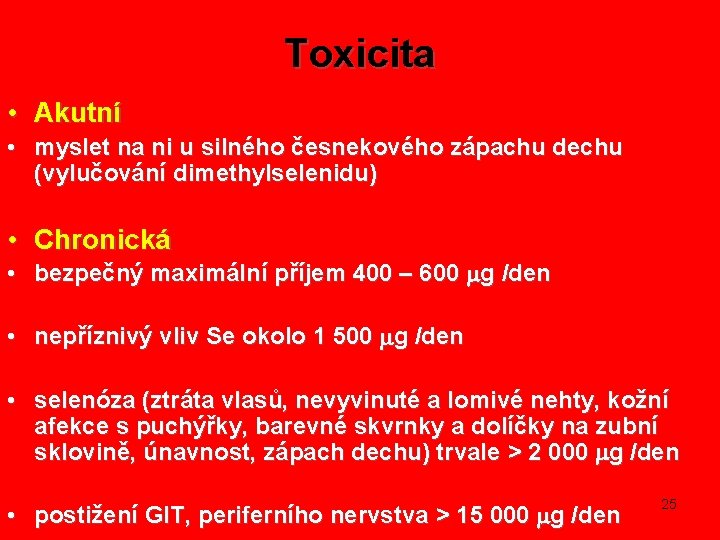 Toxicita • Akutní • myslet na ni u silného česnekového zápachu dechu (vylučování dimethylselenidu)