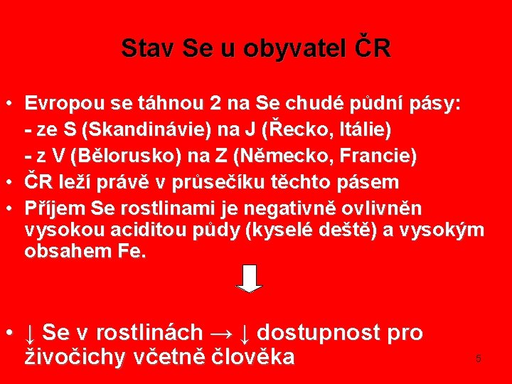 Stav Se u obyvatel ČR • Evropou se táhnou 2 na Se chudé půdní