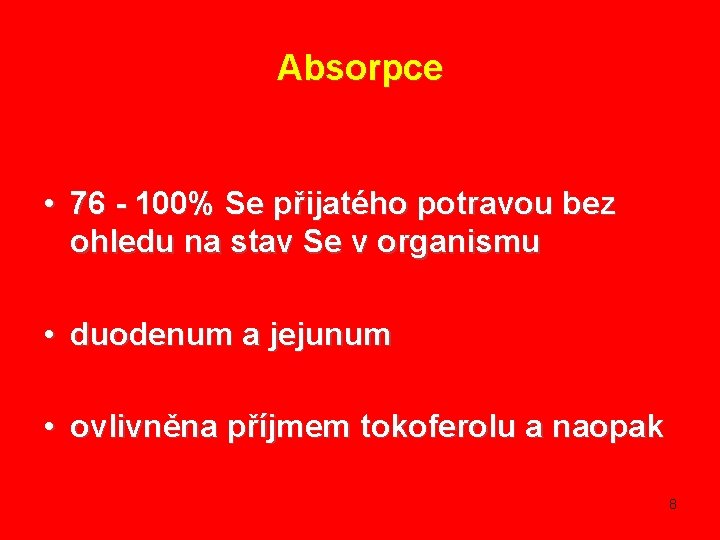 Absorpce • 76 - 100% Se přijatého potravou bez ohledu na stav Se v