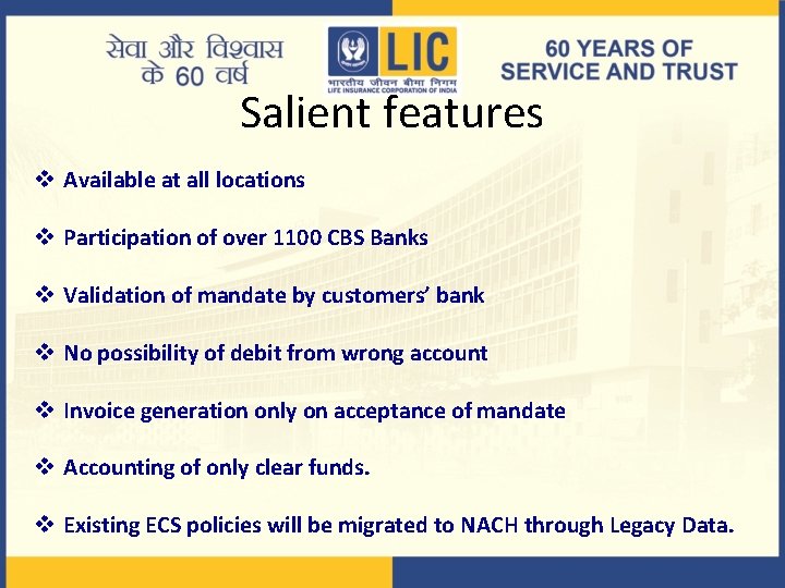 Salient features v Available at all locations v Participation of over 1100 CBS Banks