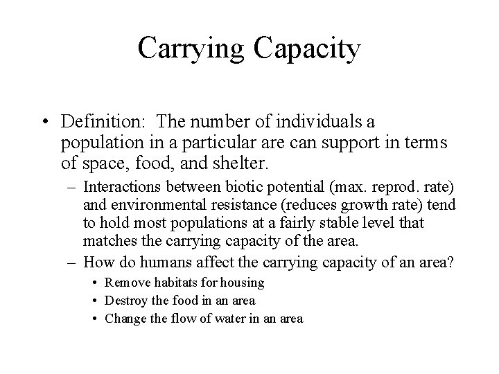 Carrying Capacity • Definition: The number of individuals a population in a particular are